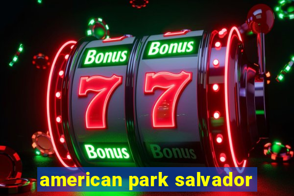 american park salvador